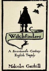 Okładka książki Witchfinders: A Seventeenth-century English Tragedy Malcolm Gaskill