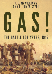 Okładka książki Gas! The Battle for Ypres, 1915 James L. McWilliams, R. James Steel