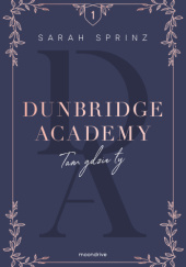 Okładka książki Dunbridge Academy. Tam gdzie ty Sarah Sprinz