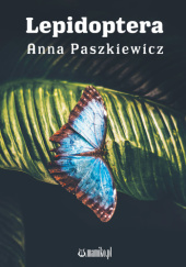 Okładka książki Lepidoptera Anna Paszkiewicz