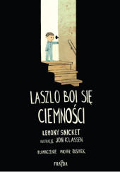 Okładka książki Laszlo boi się ciemności Jon Klassen, Lemony Snicket