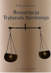 Okładka książki Reasumpcja Trybunału Koronnego Waldemar Bednaruk