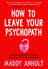 Okładka książki How to Leave Your Psychopath Maddy Anholt