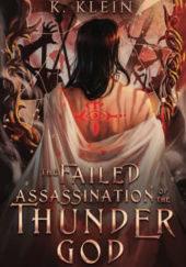 Okładka książki The Failed Assassination of the Thunder God K. Klein