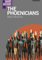 Okładka książki A Short History of the Phoenicians Mark Woolmer