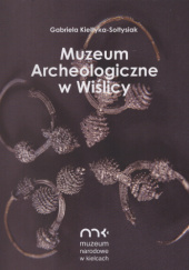 Okładka książki Muzeum Archeologiczne w Wiślicy Gabriela Kiełtyka-Sołtysiak
