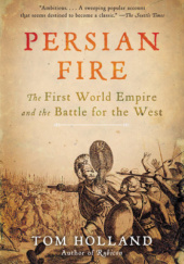 Okładka książki Persian Fire. The First World Empire and the Battle for the West Tom Holland
