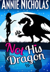 Okładka książki Not His Dragon Annie Nicholas
