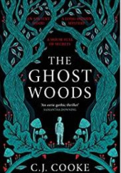 Okładka książki The Ghost Woods C.J. Cooke