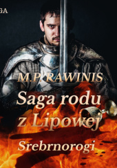 Okładka książki Saga rodu z Lipowej 26: Srebrnorogi Marian Piotr Rawinis
