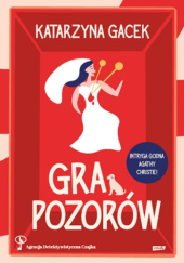Okładka książki Gra pozorów Katarzyna Gacek