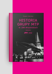 Historia Grupy MTP w 100 eksponatach