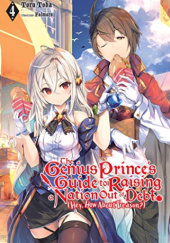 The Genius Prince's Guide to Raising a Nation Out of Debt (Hey, How About Treason?),Vol. 4 (light novel)