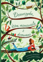 Okładka książki Dziewczynka, która rozmawiała z drzewami Lydia Corry, Natasha Farrant