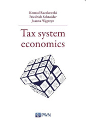Okładka książki Tax system economics Konrad Raczkowski, Friedrich Schneider, Joanna Węgrzyn