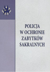 Okładka książki Policja w ochronie zabytków sakralnych Zbigniew Judycki, Mirosław Karpowicz