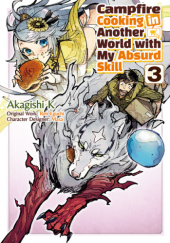 Okładka książki Campfire Cooking in Another World with My Absurd Skill #3 (manga) Akagishi K, Ren Eguchi