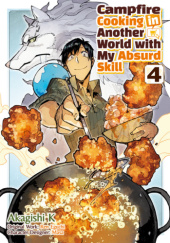Okładka książki Campfire Cooking in Another World with My Absurd Skill #4 (manga) Akagishi K, Ren Eguchi