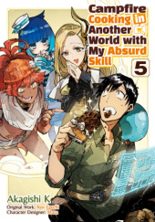 Okładka książki Campfire Cooking in Another World with My Absurd Skill #5 (manga) Akagishi K, Ren Eguchi