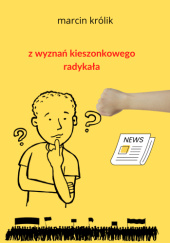 Okładka książki Z wyznań kieszonkowego radykała Marcin Królik