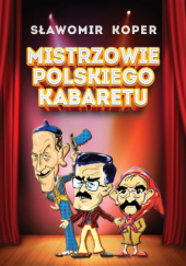Okładka książki Mistrzowie polskiego kabaretu Sławomir Koper