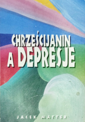 Okładka książki Chrześcijanin a depresja Jacek Matter