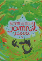 Okładka książki Nazywam się Kabelek. Jamnik Kabelek. Część 3 Lidia Gierwiałło