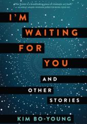 Okładka książki I'm Waiting For You: And Other Stories Kim Bo-Young