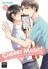 Okładka książki Cherry Magic! Thirty Years of Virginity Can Make You a Wizard?! 05 Toyota Yuu