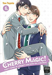 Okładka książki Cherry Magic! Thirty Years of Virginity Can Make You a Wizard?! 06 Toyota Yuu