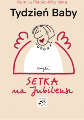 Okładka książki Tydzień baby czyli setka na Jubileusz Kamilla Placko-Wozińska