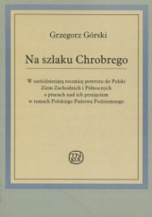 Okładka książki Na szlaku Chrobrego Grzegorz Górski