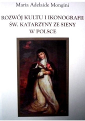 Rozwój kultu i ikonografii św. Katarzyny ze Sieny w Polsce