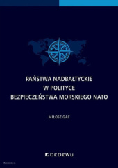Okładka książki Państwa nadbałtyckie w polityce bezpieczeństwa morskiego NATO Miłosz Gac