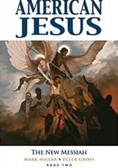 Okładka książki American Jesus Volume 2: The New Messiah Peter Gross, Mark Millar
