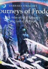 Okładka książki The Journeys of Frodo: Atlas of J.R.R.Tolkien's "Lord of the Rings" Barbara Strachey