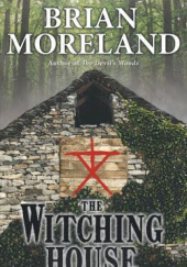 Okładka książki The Witching House Brian Moreland