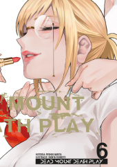 Okładka książki Dead Mount Death Play 06 Shinta Fujimoto, Ryohgo Narita