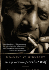 Okładka książki Moanin' at Midnight: The Life and Times of Howlin' Wolf Mark Hoffman, James Segrest