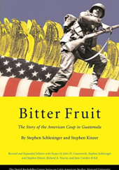 Okładka książki Bitter Fruit: The Story of the American Coup in Guatemala Stephen Kinzer, Stephen Schlesinger