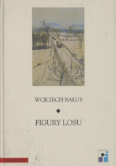 Okładka książki Figury losu Wojciech Bałus