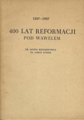 Okładka książki 400 lat reformacji pod Wawelem Janina Bieniarzówna, Karol Kubisz