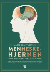 Okładka książki Menneskehjernen. Farlig og fantastisk Marte Roa Syvertsen