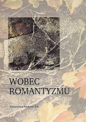 Okładka książki Wobec romantyzmu Małgorzata Łukaszuk-Piekara, Marian Maciejewski