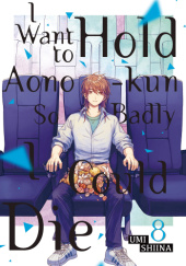 Okładka książki I Want To Hold Aono-kun So Badly I Could Die #8 Umi Shiina