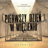 Okładka książki Pierwszy dzień w więzieniu Łukasz Staniszewski