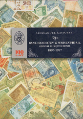 Bank Handlowy w Warszawie S.A. Oddział w Częstochowie 1897-1997