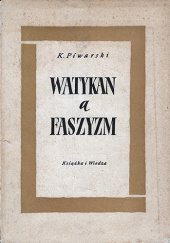 Okładka książki Watykan a faszyzm 1929-1939 Kazimierz Piwarski