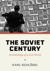 Okładka książki The Soviet Century: Archaeology of a Lost World Karl Schlögel