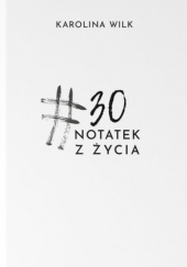 Okładka książki 30 notatek z życia Karolina Wilk